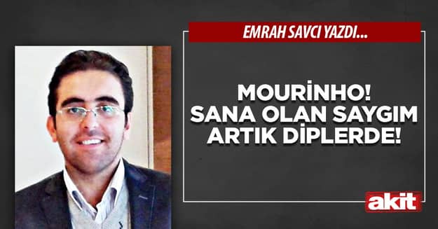 Mourinho! Sana olan saygım artık diplerde!