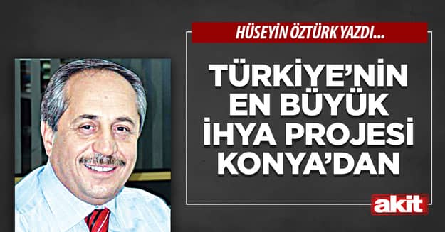 Türkiye’nin En Büyük İhya Projesi Konya’dan