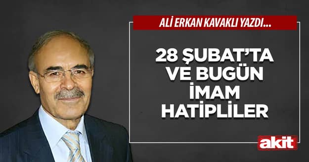 28 Şubat’ta ve bugün imam hatipliler