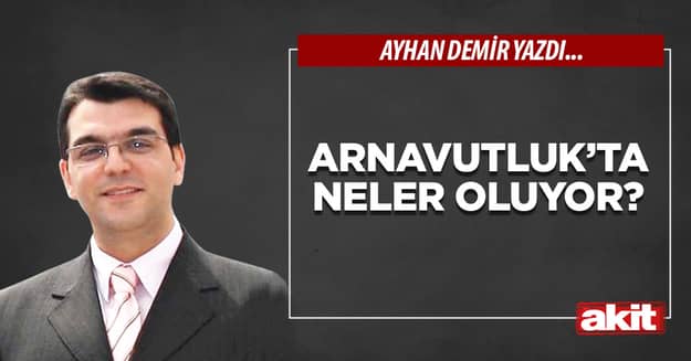 Arnavutluk’ta neler oluyor?