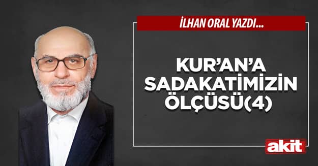 Kur’an’a sadakatimizin ölçüsü(4)