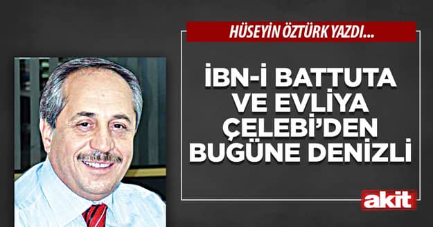 İbn-i Battuta ve Evliya Çelebi’den bugüne Denizli
