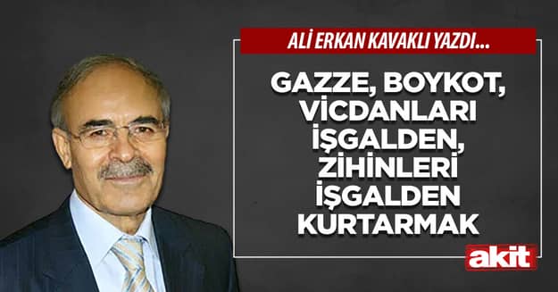 Gazze, boykot, vicdanları işgalden, zihinleri işgalden kurtarmak