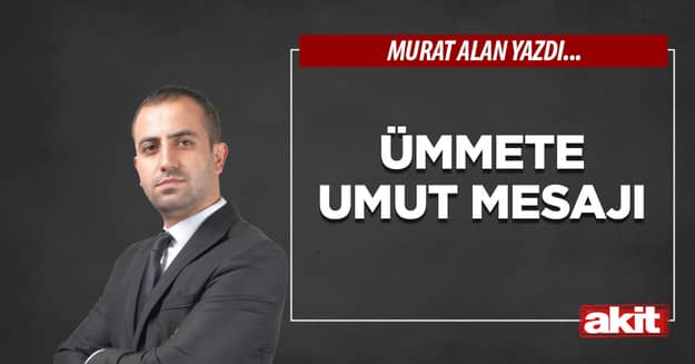 Ümmete umut mesajı