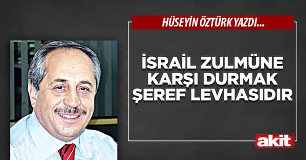 İsrail Zulmüne Karşı Durmak Şeref Levhasıdır