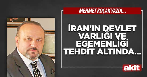 İran’ın devlet varlığı ve egemenliği tehdit altında…