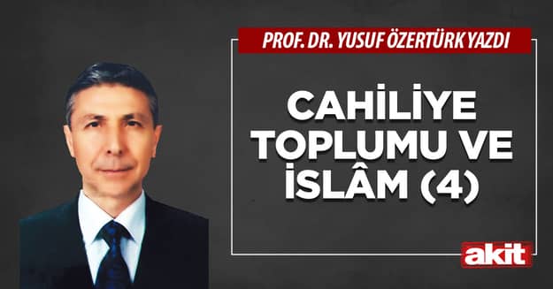 Cahiliye toplumu ve İslâm (4)