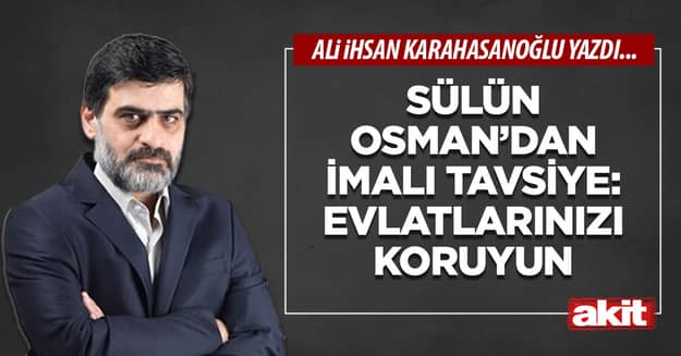 Sülün Osman’dan imalı tavsiye: Evlatlarınızı koruyun