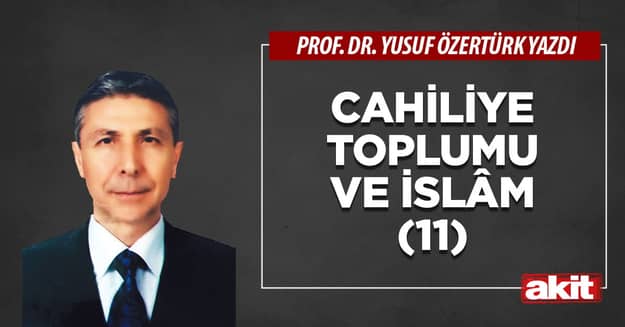 Cahiliye Toplumu ve İslâm (11)