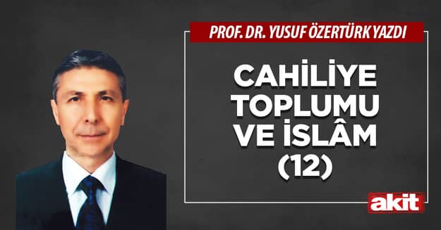CAHİLİYE TOPLUMU VE İSLÂM (12)