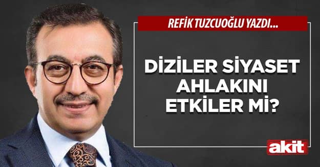 Diziler siyaset ahlakını etkiler mi?