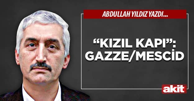 “Kızıl Kapı”: Gazze/Mescid