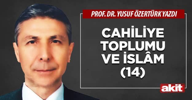 Cahiliye toplumu ve İslâm (14)