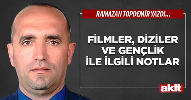 Filmler, Diziler ve Gençlik İle İlgili Notlar