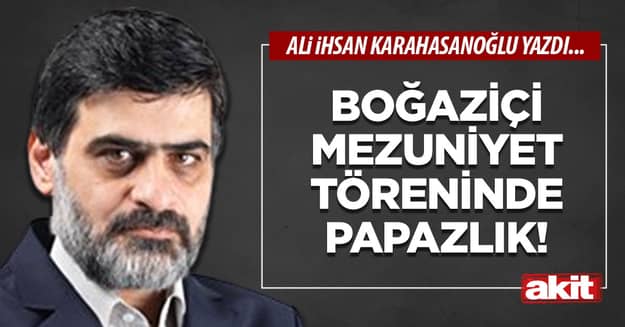 Boğaziçi mezuniyet töreninde papazlık!