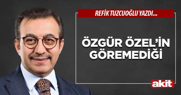 Özgür Özel’in göremediği
