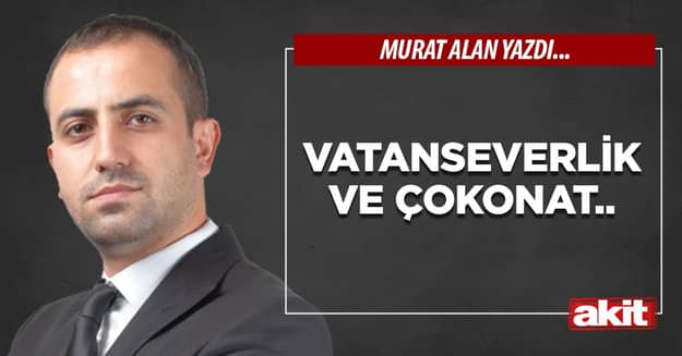 Vatanseverlik ve Çokonat..