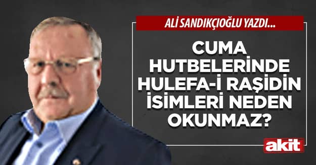 Cuma hutbelerinde Hulefa-i Raşidin isimleri neden okunmaz?