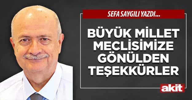 Büyük Millet Meclisimize gönülden teşekkürler