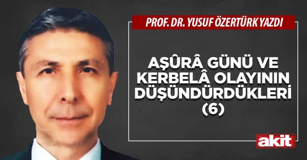 Aşûrâ günü ve Kerbelâ olayının düşündürdükleri (6)