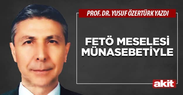 FETÖ meselesi münasebetiyle