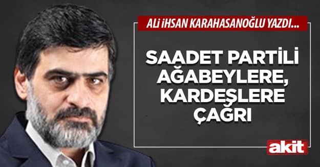 Saadet Partili ağabeylere, kardeşlere çağrı