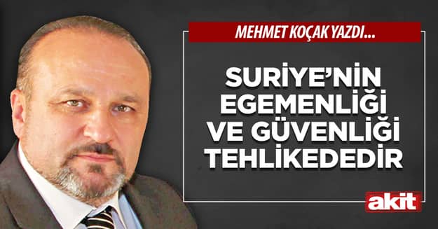 Suriye’nin egemenliği ve güvenliği tehlikededir