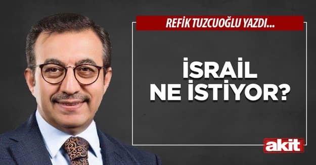 İsrail ne istiyor?