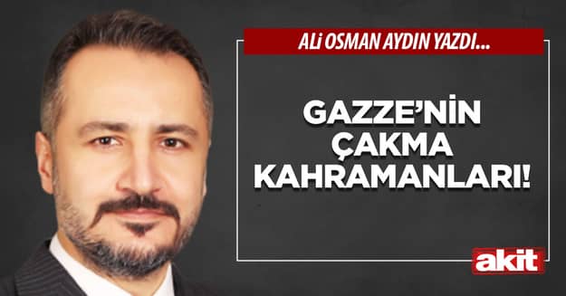 Gazze’nin Çakma Kahramanları!