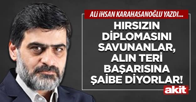 Hırsızın diplomasını savunanlar, alın teri başarısına şaibe diyorlar!