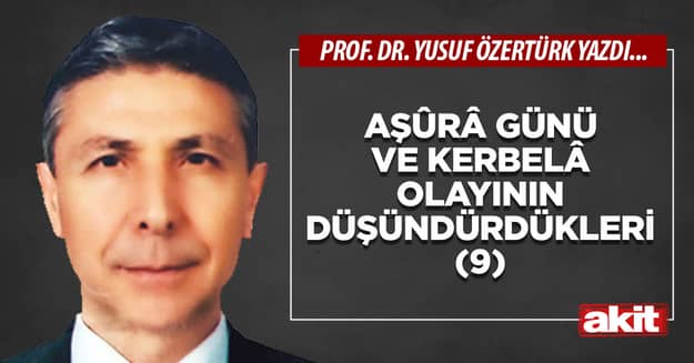 AŞÛRÂ GÜNÜ VE KERBELÂ OLAYININ ÜŞÜNDÜRDÜKLERİ (9)