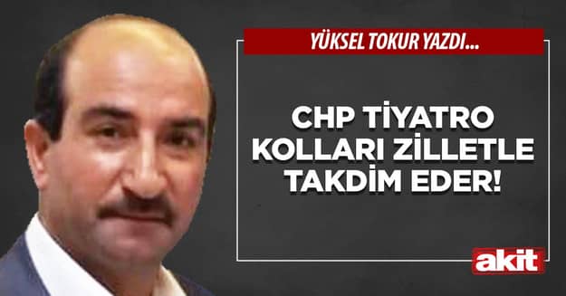 CHP Tiyatro Kolları zilletle takdim eder!