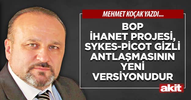 BOP ihanet projesi, Sykes-Picot gizli antlaşmasının yeni versiyonudur