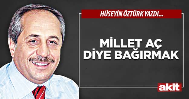 Millet aç diye bağırmak