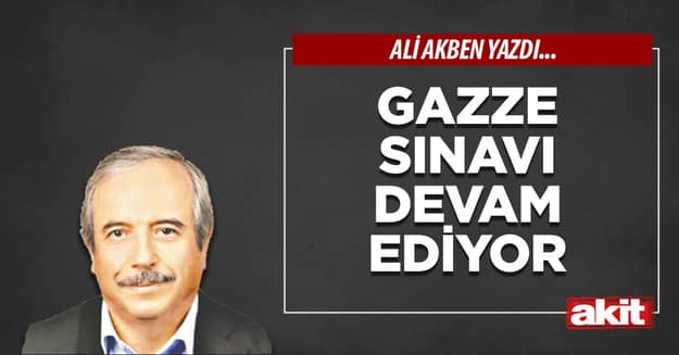 Gazze sınavı devam ediyor