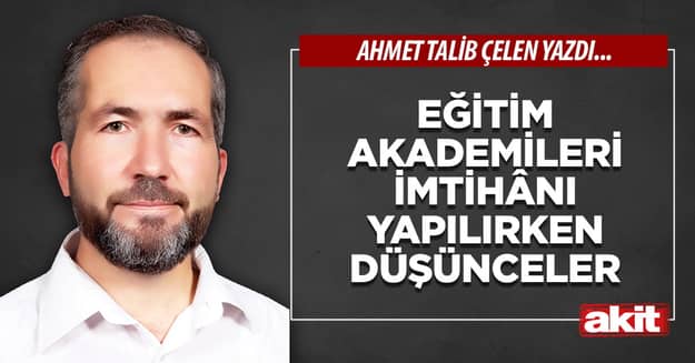 Eğitim Akademileri imtihânı yapılırken düşünceler
