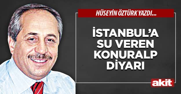 İstanbul’a su veren Konuralp Diyarı