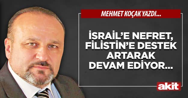 İsrail’e nefret, Filistin’e destek artarak devam ediyor…