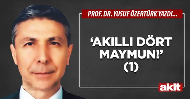 ‘Akıllı dört maymun!’ (1)