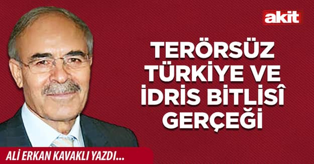 Terörsüz Türkiye ve İdris Bitlisî gerçeği
