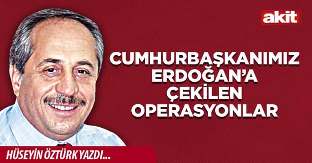Cumhurbaşkanımız Erdoğan’a çekilen operasyonlar