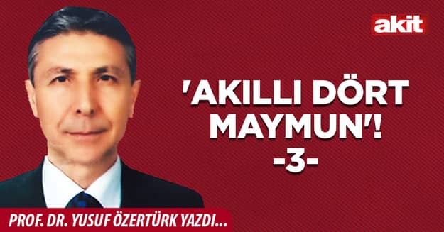 'Akıllı dört maymun'! -3-