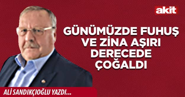 Günümüzde fuhuş ve zina aşırı derecede çoğaldı
