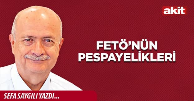 FETÖ’NÜN PESPAYELİKLERİ