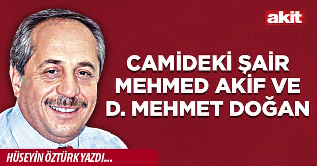 Camideki Şair Mehmed Akif ve D. Mehmet Doğan