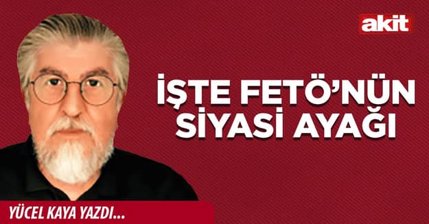 İşte FETÖ’nün siyasi ayağı
