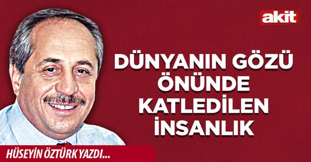 Dünyanın gözü önünde katledilen insanlık