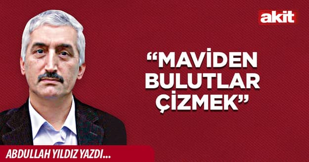 “Maviden Bulutlar Çizmek”