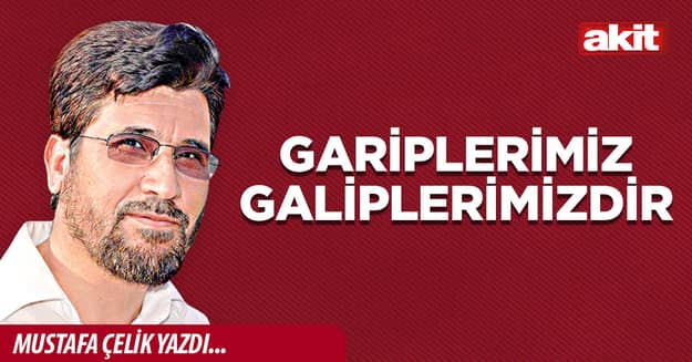 Gariplerimiz galiplerimizdir