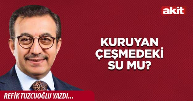 Kuruyan çeşmedeki su mu?